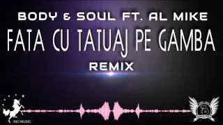 Body&Soul ft. Al Mike - Fata Cu Tatuaj Pe Gamba (Remix)