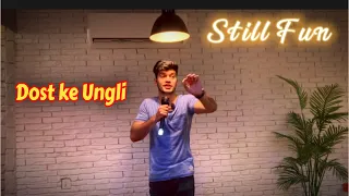 Dost ke Ungli || Standup comedy || Still Fun 2022 || Still fun 2nd