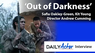 Safia Oakley-Green, Kit Young and Director Andrew Cumming on OUT OF DARKNESS | Daily Actor Interview