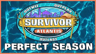 Building A Perfect Survivor Season - Survivor: Atlantis