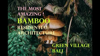 THE MOST AMAZING BAMBOO RESIDENTIAL ARCHITECTURE- GREEN VILLAGE BALI