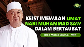 Bertaubat saja mudah, Khususiyah umat Nabi Muhammad - Habib Miqdad Baharun