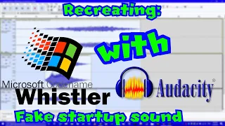 How to make the Windows Whistler fake startup sound! (Audacity Tutorial)