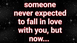 SOMEONE NEVER EXPECTED TO FALL IN LOVE WITH YOU, BUT NOW... God's message today 2024