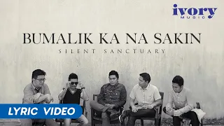 Silent Sanctuary - Bumalik Ka Na Sa'kin (Official Lyric Video)