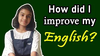 How did I improve my English ? | Some tips to improve your English | Adrija Biswas