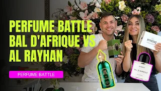 PERFUME BATTLE: BAL D'AFRIQUE VS AL RAYHAN