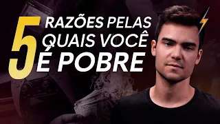 5 Razões Pelas Quais Você é Pobre