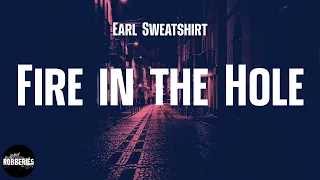 Earl Sweatshirt - Fire in the Hole (lyrics)