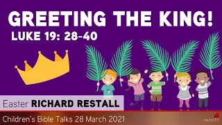 Luke 19: 28-40 - Greeting the King! - Kids' Bible Talks - Clayton TV