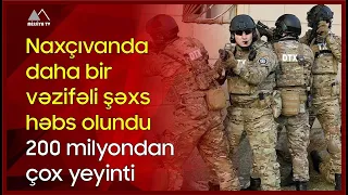 🔴 Naxçıvanda daha bir vəzifəli şəxs həbs olundu - 200 milyondan çox yeyinti