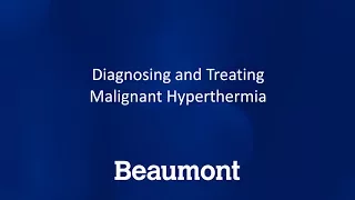 Diagnosing and Treating Malignant Hyperthermia