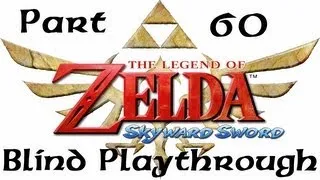 The Legend of Zelda: Skyward Sword Blind Playthrough Part 61