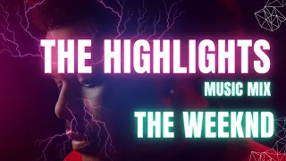 The Highlights Album - Music Mix - The Weeknd #mix #theweeknd #new #useheadphones #thehighlights