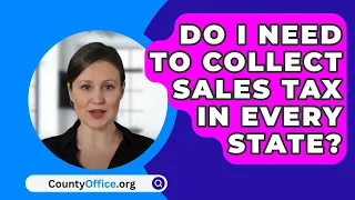 Do I Need To Collect Sales Tax In Every State? - CountyOffice.org