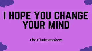 The Chainsmokers - I Hope You Change Your Mind (Lyric Video)