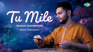 Tu Mile - Santoor Instrumental | Ninad Daithankar | Hindi Recreation | Saregama Open Stage