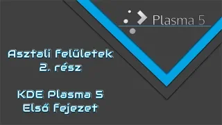 Linux Mind #43 - Asztali felületek - 2. rész | KDE Plasma 5 - Első fejezet