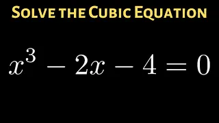 How to Solve the Cubic Equation x^3 - 2x - 4 = 0