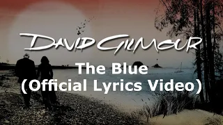 David Gilmour - The Blue (Official Lyrics Video)