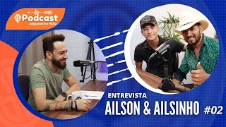 AILSON E AILSINHO - Podcast Segundeiro Raiz #02