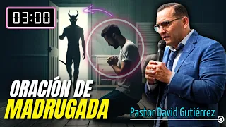 Oración de madrugada - Predicador David Gutiérrez