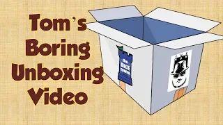 Tom's Boring Unboxing Video - August 7, 2018