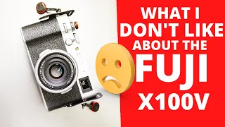 10 Things I Don't Like About the Fuji X100V