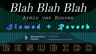 Blah Blah Blah - Armin van Buuren (Slowed + Reverb) (RESUBIDO)