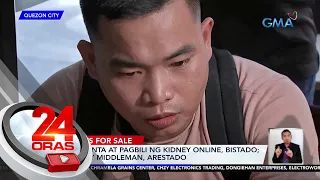 Pagbebenta at pagbili ng kidney online, bistado; umano'y middleman, arestado | 24 Oras