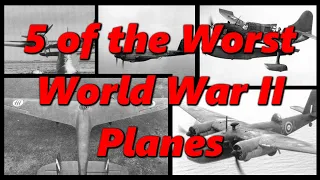 5 of the Worst Planes of World War II | History in the Dark