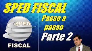Sped Fiscal na Prática - Aula 2 - Passo a passo EFD ICMS/IPI