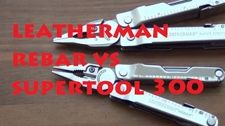 Leatherman Rebar vs Supertool 300