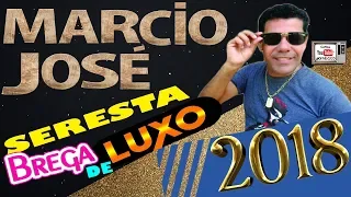 Marcio José CD 2018 | Seresta Brega de Luxo