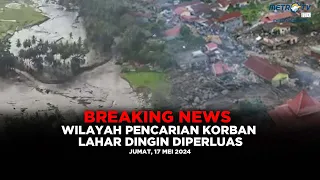 [FULL] BREAKING NEWS - WILAYAH PENCARIAN KORBAN LAHAR DINGIN DIPERLUAS