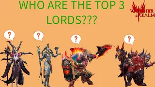 WHO ARE THE TOP 3 LORDS IN WATCHER OF REALMS???
