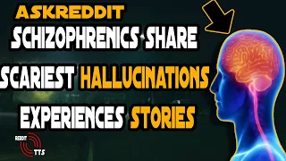 Schizophrenic's, What Is The Scariest Hallucination That You Ever Experienced? #Askreddit