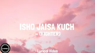 FIGHTER: Ishq Jaisa Kuch (LYRICS) | Vishal-Sheykhar | LetsOnMusic