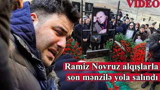 Ramiz Novruz alqışlarla son mənzilə yola salınaraq dəfn edildi - VİDEO