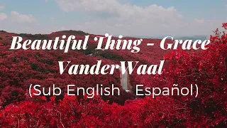 Beautiful Thing - Grace VanderWaal (Sub English - Español)