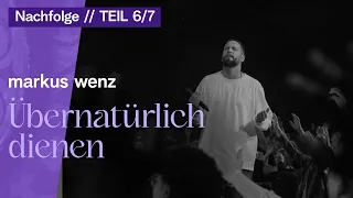 Übernatürlich dienen - Markus Wenz