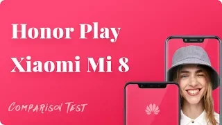 Huawei Honor Play vs Xiaomi Mi 8 тест камеры, быстродействие, тест батареи