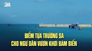 Điểm tựa Trường Sa cho ngư dân vươn khơi bám biển | VTV24