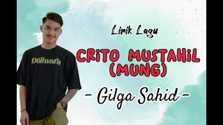 GILGA SAHID_ CRITO MUSTAHIL (MUNG) _(Lirik Lagu)_Paling Enak Didengar