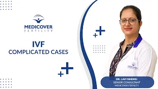IVF Complicated Cases By Dr. Lavi Sidhu | Medicover Fertility Success Story