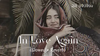 In Love Again (Slowed and Reverb) - Harman Hundal |AZ Status