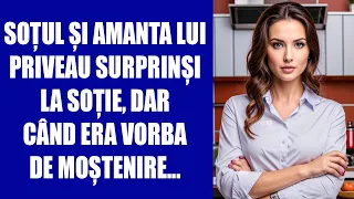 Soțul și amanta lui priveau surprinși la soție, dar când era vorba de moștenire...