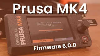 What's New in Prusa MK4 Firmware 6.0.0?