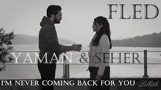 Seher & Yaman - Fled ''Never Coming Back For You'' |  Emanet Legacy (Türkçe / Tradução)