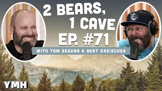 Ep. 71 | 2 Bears, 1 Cave w/ Tom Segura & Bert Kreischer